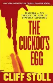 Cuckoo's Egg: Tracking a Spy Through the Maze of Computer Espionage by Cliff Sto