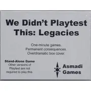 We Didn't Playtest This: Legacies Card Game