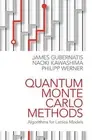Quantum Monte Carlo Methods: Algorithms for Lattice Models by James Gubernatis (
