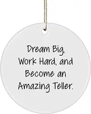 Teller Circle Ornament, Dream Big, Work Hard, and Become an Amazing Teller, Gifts from Family to for Teller