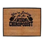 Youre Looking At An Awesome Chiropodist - Funny Novelty Doormat Man Cave Floor mat