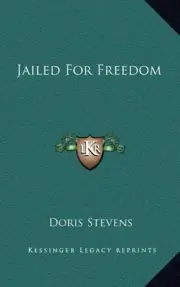 JAILED FOR FREEDOM By Doris Stevens - Hardcover **BRAND NEW**