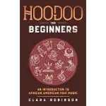 HOODOO FOR BEGINNERS: AN INTRODUCTION TO AFRICAN AMERICAN FOLK MAGIC