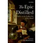 THE EPIC DISTILLED: STUDIES IN THE COMPOSITION OF THE AENEID