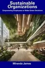 Sustainable Organizations: Empowering Employees to Make Green Decisions by Miran