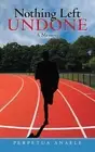 Nothing Left Undone: A Memoir by Perpetua Anaele (English) Paperback Book