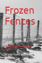 Frozen Fences: Landscape Images and Poems by John Ashton Paperback Book