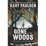GONE TO THE WOODS: SURVIVING A LOST CHILDHOOD