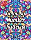 Color by Number Patterns: an Adult Coloring Book with Fun, Easy, and Relaxing Co