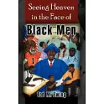 SEEING HEAVEN IN THE FACE OF BLACK MEN