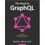 THE ROAD TO GRAPHQL: YOUR JOURNEY TO MASTER PRAGMATIC GRAPHQL IN JAVASCRIPT WITH REACT.JS AND NODE.JS