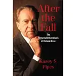 AFTER THE FALL: THE REMARKABLE COMEBACK OF RICHARD NIXON