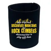Rock Climbing Aa Man May Have Discovered Mountains - Funny Novelty Stubby Holder