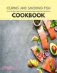 Curing And Smoking Fish Cookbook: Healthy Whole Food Recipes And Heal The Electric Body
