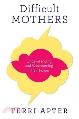 Difficult Mothers—Understanding and Overcoming Their Power