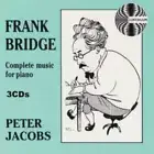 Frank Bridge: Complete Music for Piano by Frank Bridge