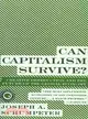 Can Capitalism Survive? ─ Creative Destruction and the Future of the Global Economy