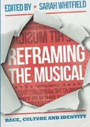 Reframing the Musical: Race, Culture and Identity, Whitfield 9781352004397..