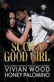 Such A Good Girl: A Dark Billionaire's Club Romance (Hush Hush Bachelor's Club Book 1)