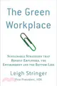 The Green Workplace: Sustainable Strategies That Benefit Employees, the Environment, and the Bottom Line