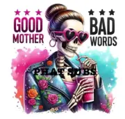 Sublimation Print Good Mother Bad Words Ready To Press Heat Transfer