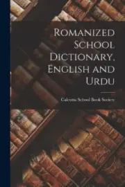 Romanized School Dictionary, English and Urdu by Calcutta School Book Society