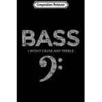 COMPOSITION NOTEBOOK: I WON’’T CAUSE ANY TREBLE (VINTAGE GRAY) BASS PLAYER JOURNAL/NOTEBOOK BLANK LINED RULED 6X9 100 PAGES