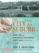 The City As Suburb: A History of Northeast Baltimore Since 1660