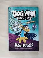 DOG MAN: FETCH-22_PILKEY, DAV【T1／少年童書_C6U】書寶二手書