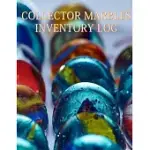 COLLECTOR MARBLES INVENTORY LOG: KEEP TRACK OF YOUR COLLECTIBLE MARBLES IN THE COLLECTOR MARBLES INVENTORY LOG