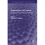 EXPECTATIONS AND ACTIONS: EXPECTANCY-VALUE MODELS IN PSYCHOLOGY