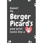 DAMN!! MY BERGER PICARD’’S PAW PRINT LOOKS LIKE A: FOR BERGER PICARD DOG FANS