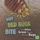 Why Bed Bugs Bite and Other Gross Facts about Bugs by Rayda Krell (English) Hard