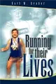 Running for Their Lives: The Story of How One Man Ran 52 Marathons in 52 Weeks to Help Cure Leukemia!