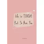 LIFE IS TOUGH BUT SO ARE YOU: NOTEBOOK GIFT [6X9 IN - 100 PAGE ]