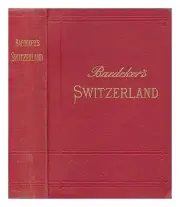 BAEDEKER, KARL Switzerland and the adjacent portions of Italy, Savoy, and Tyrol