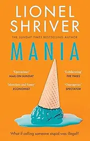 Mania: The latest novel from the award-winning author of WE NEED TO TALK ABOUT KEVIN