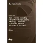 MATHEMATICAL MODELING WITH DIFFERENTIAL EQUATIONS IN BIOLOGY, CHEMISTRY, ECONOMICS, FINANCE AND PHYSICS, VOLUME 2