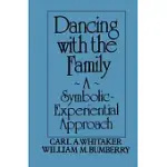 DANCING WITH THE FAMILY: A SYMBOLIC-EXPERIENTIAL APPROACH: A SYMBOLIC EXPERIENTIAL APPROACH