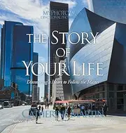 The Story Of Your Life: Discovering A Heart To Follow The Master