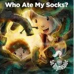 WHO ATE MY SOCKS