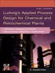 Ludwig's Applied Process Design for Chemical and Petrochemical Plants ─ Distillation, Petroleum Fractionation, Gas Processing and Dehydration, Packed Towers