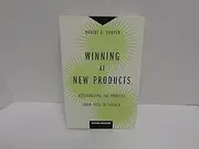 Winning at New Products: Accelerating the Process from Idea to Launch