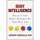 Body Intelligence: Harness Your Body’s Energies for Your Best Life