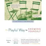 THE PLAYFUL WAY TO KNOWING YOURSELF: A CREATIVE WORKBOOK TO INSPIRE SELF-DISCOVERY