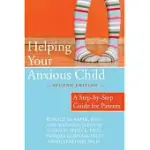 HELPING YOUR ANXIOUS CHILD: A STEP-BY-STEP GUIDE FOR PARENTS