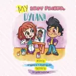 MY BEST FRIEND, DYLAN!: A BOOK ABOUT FRIENDSHIP, KINDNESS AND ACCEPTANCE!