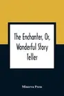 The Enchanter, Or, Wonderful Story Teller: In Which Is Contained A Series Of Adv