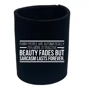 Funny NoveltyPeople Are Automatically 75 Percent More Attractive - Funny Novelty Stubby Holder