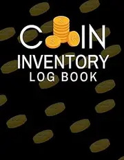 Coin Inventory Log Book: Cute Logbook Gift for Coin Collectors and Numismatologists to Record and Keep Track of Their Collections